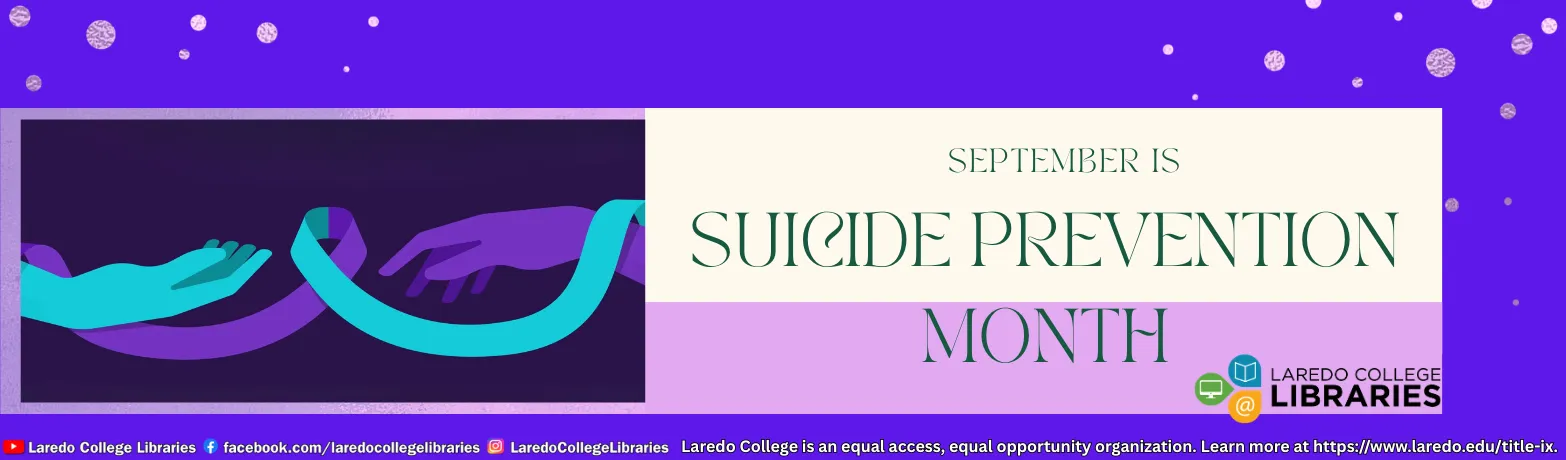 September is Suicide Prevention Month. Laredo College Libraries promotes awareness and support